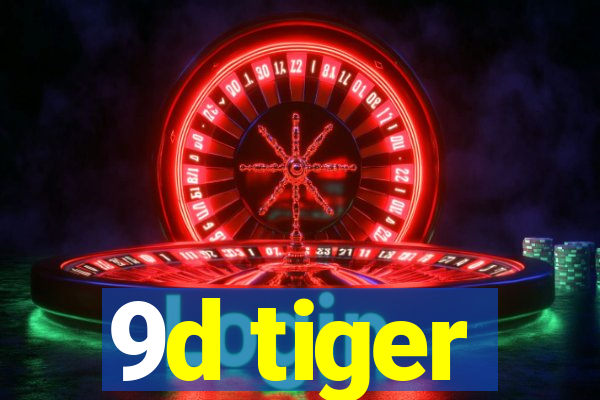 9d tiger